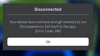 Fix roblox error code 286 your device does not have enough memory to run this experience