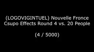 (LOGOVIGINTUEL) NOUVELLE FROOOOOOONCE! Csupo V3 Effects Round 4 vs. 20 People (4/5000)