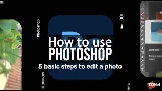 How to use Photoshop: Edit a photo in 5 quick steps