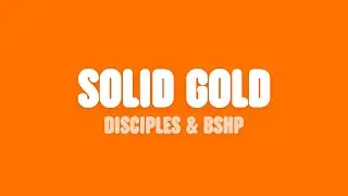 Disciples - Solid Gold (Lyrics) [feat. bshp]