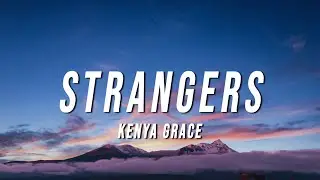 Kenya Grace - Strangers (Lyrics)