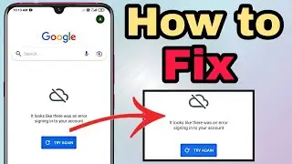 Google Fix It looks like there was an error singing in to your account error solve