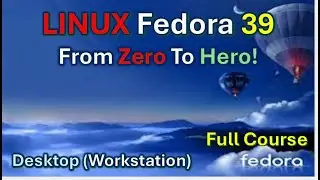 LINUX Fedora 39 Full Course (From Zero To HERO!)