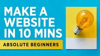 How To Make a Website in 10 Minutes - 2019 - Absolute Beginners