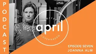 Joanna Alm - Drop Coffee Roasters - Coffee with COVID-19 Podcast Episode 7