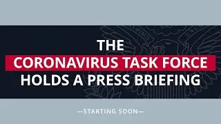 June 26, 2020 | Members of the Coronavirus Task Force Hold a Press Briefing - 12:30 PM