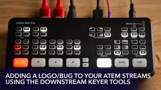 Adding A Logo or Bug to your ATEM Streams Using the Downstream Keyer Tools