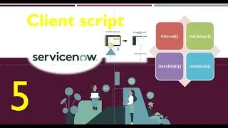 # 5 - ServiceNow Client Script Training || Client Side Scripting || Development ServiceNow