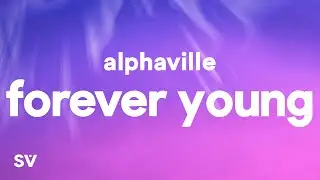 Alphaville - Forever Young (Lyrics)