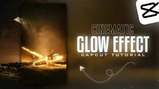 Capcut Cinematic Glow Effect | Capcut Tutorial