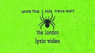 Young Thug, J.Cole, Travis Scott The London (Lyrics)