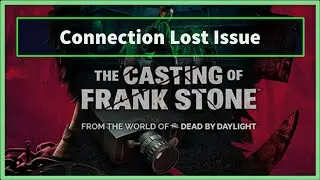 the casting of frank stone Game Connection Lost Issue