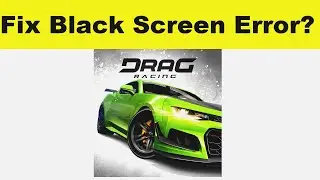 How to Fix Drag Racing App Black Screen Error Problem in Android & Ios | 100% Solution