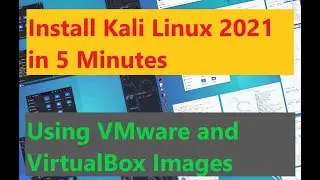 Install Kali Linux 2021 in 5 Minutes using VMware 16 and VirtualBox 6 images