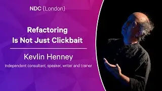 Refactoring Is Not Just Clickbait - Kevlin Henney - NDC London 2023