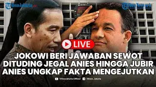 🔴LIVE: Jokowi Beri Jawaban Sewot Dituding Jegal Anies di Pilkada hingga Jubir Anies Ungkap Fakta Ini