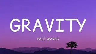 Pale Waves - Gravity (Lyrics)🎵