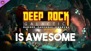 Why Deep Rock Galactic Is So Awesome