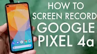 How To Screen Record On Google Pixel 4a!