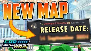 RELEASE DATE! New Map Coming to Roblox Car Dealership Tycoon! (Official Leak!)