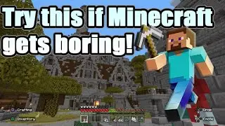 Minecraft is boring???