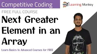 Next Greater Element in an Array || Program 31 || Competitive Coding || Learning Monkey ||