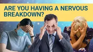 7 Signs Youre Having A Nervous Breakdown | #DeepDives | Health