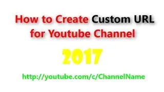 Make a custom URL for Youtube channel 2017