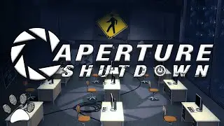 Aperture Shutdown | Portal 2