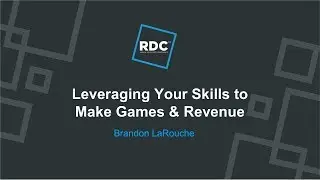 Roblox Developer Conference 2018 - Leveraging Your Skills to Make Games & Revenue