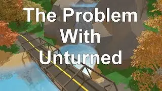 The Problem With Unturned