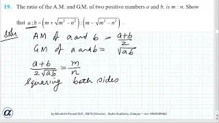 Misc Ch9 Q19 XI The ratio of the A.M and  G.M of two positive numbers a and b, is m:n. Show that a:b