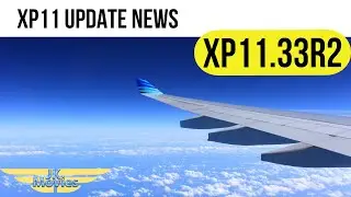 NEUES XPLANE 11 Update XP11.33R2 ist da! | XPlane Update News