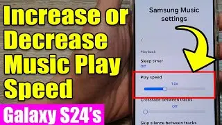 🎵 Increase or Decrease Music Play Speed on Samsung Galaxy S24 – Simple Guide!