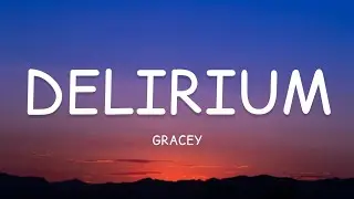 GRACEY - Delirium (Lyrics)🎵