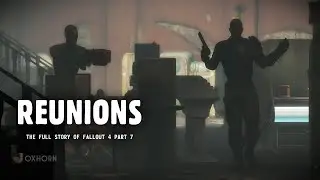 Reunions - The Full Story of Fallout 4 Part 7