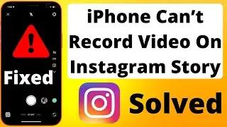 How To Fix iPhone Can’t Record Video On Instagram Story Instagram Camera Not Working Fixed