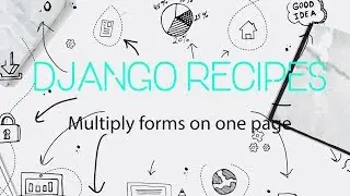 [Django Recipes] #1 Рендер нескольких форм на одной странице