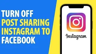 How to Turn off Post Sharing on Instagram to Facebook (2024)