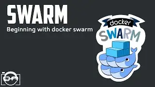 Docker Swarm Tutorial - Beginning with Docker Swarm