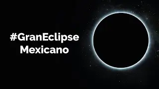 #GranEclipseMexicano2024