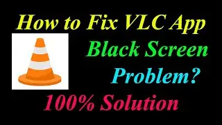 How to Fix VLC App Black Screen Problem Solutions Android & Ios - Fix VLC  Black Screen