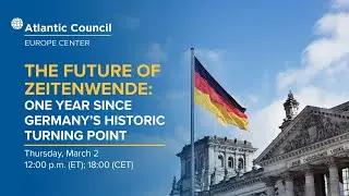 The future of Zeitenwende: One year since Germany’s historic turning point