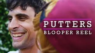 PUTTERS - Blooper Reel