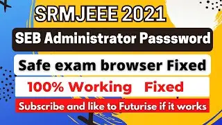 SRMJEEE 2021 SEB Administrator password Problem Fixed - How to Fix