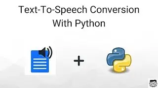 Converting Text-To-Speech Using Python (gtts Module)