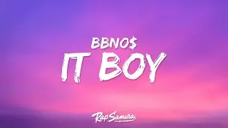 bbno$ - it boy (Lyrics) thats me thats right