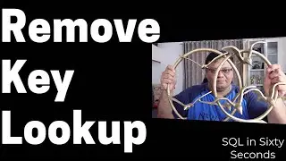 Remove Key Lookup - SQL in Sixty Seconds 194