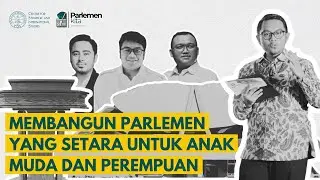 Membangun Parlemen yang Setara untuk Anak Muda dan Perempuan