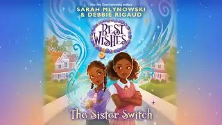 Best Wishes: The Sister Switch | By Sarah Mlynowski and Debbie Rigaud